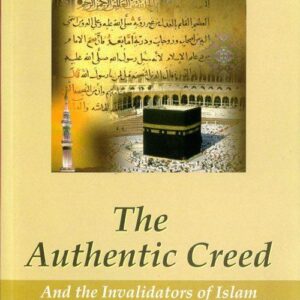 The Authentic Creed And Invalidators Of Islam