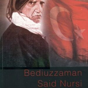 Bediuzzaman Said Nursi: Author of the Risale-i Nur