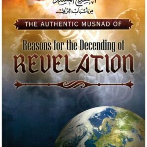 The Authentic Musnad Of Reasons for the Decending of Revelation