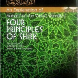 An Explanation of Muhammad Ibn Abdul Wahhab's Four Principles of Shirk