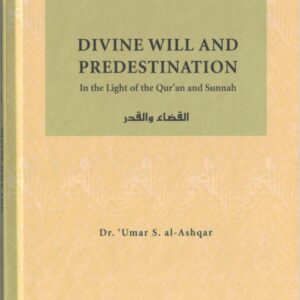 Islamic Creed Series Vol. 8 - Divine Will And Predestination: In The Light of The Qur'an And Sunnah