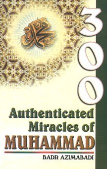 300 Authenticated Miracles Of Muhammad
