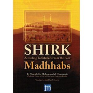 Shirk: According To Scholars From The 4 Madhhabs