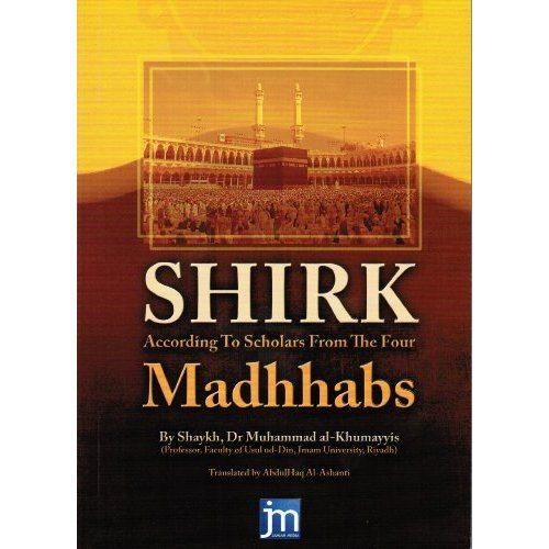Shirk: According To Scholars From The 4 Madhhabs