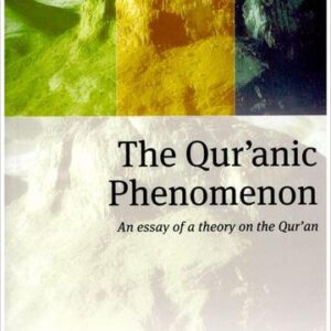 The Quranic Phenomenon - An essay of a Theory on the Qur'an