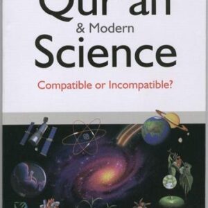 The Quran & Modern Science: Compatible Or Incompatible?