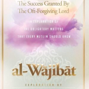 AL-WAAJIBAAT ( OBLIGATORY MATTERS THAT EVERY MUSLIM SHOULD KNOW)