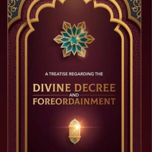 A Treatise Regarding The Divine Decree And Foreordainment