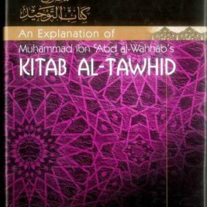 An Explanation Of Muhammad Ibn Abd Al-Wahhab's Kitab Al-Tawhid