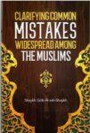 Clarifying Common Mistakes Widespread Among The Muslims