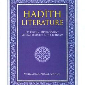 Hadith Literature: Its Orgin, Development, Features and Criticism