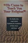 He Came To Teach You Your Religion