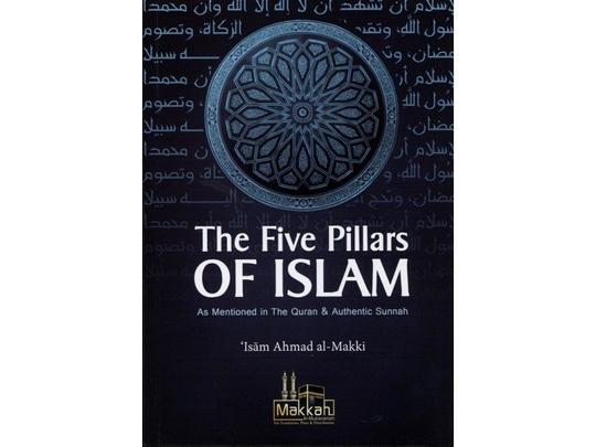 The Five Pillars Of Islam As Mentioned In The Quran & Authentic Sunnah