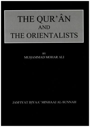 The Quran and the Orientalists : An Examination of their Main Theories and Assumptions