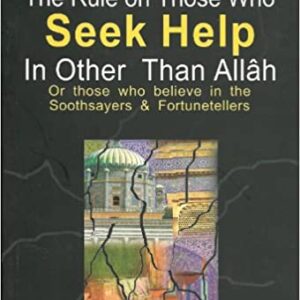 The Rules On Those Who Seek Help In Other Than Allah