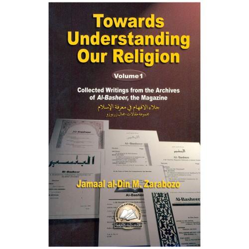 Towards Understanding Our Religion Volume 1