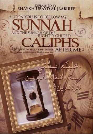 Upon you Is To Follow My Sunnah And The Sunnah Of The Rightly Guided Caliphs After Me