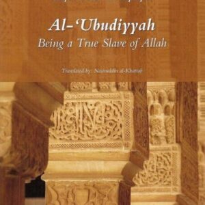 AL-UBUDIYYAH: BEING A TRUE SLAVE OF ALLAH