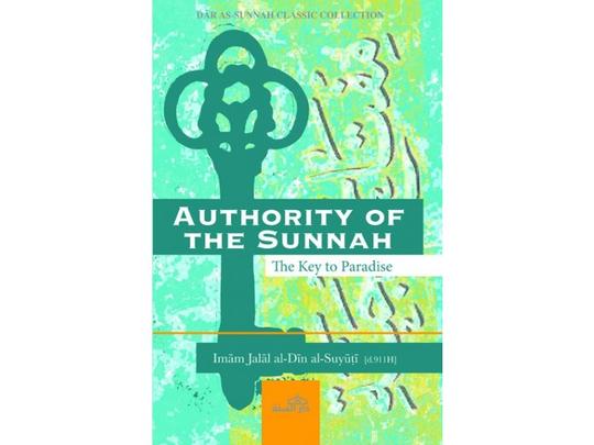 Authority of The Sunnah (The Key To Paradise)