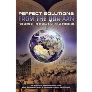 Perfect Solutions from the Quran for some of the World's Greatest Problems