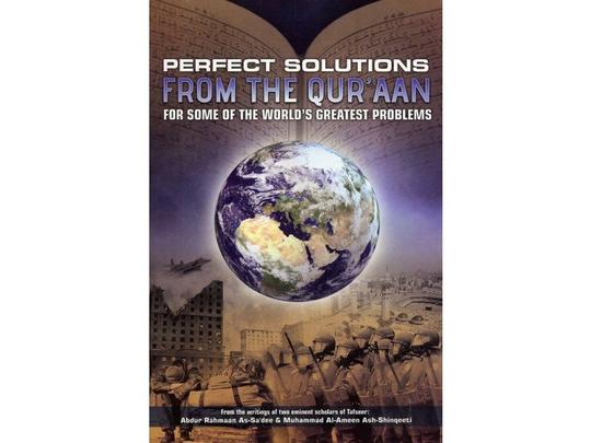 Perfect Solutions from the Quran for some of the World's Greatest Problems